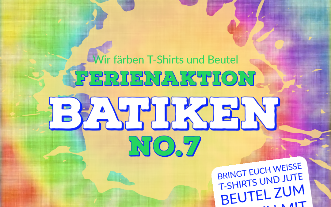 Ferienaktion in No.7 – BATIKEN